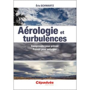 LIVRE AEROLOGIE ET TURBULENCES - Comprendre pour prévoir