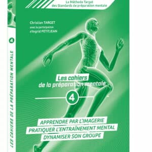 Les Cahiers de la préparation mentale : pratiquer l’entraînement mental