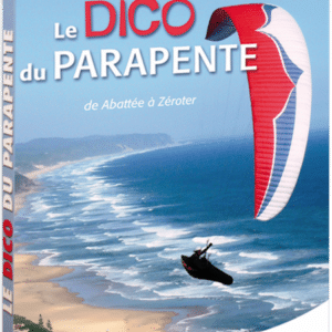 Le Dico du parapente - De "Abattée" à "Zéroter"