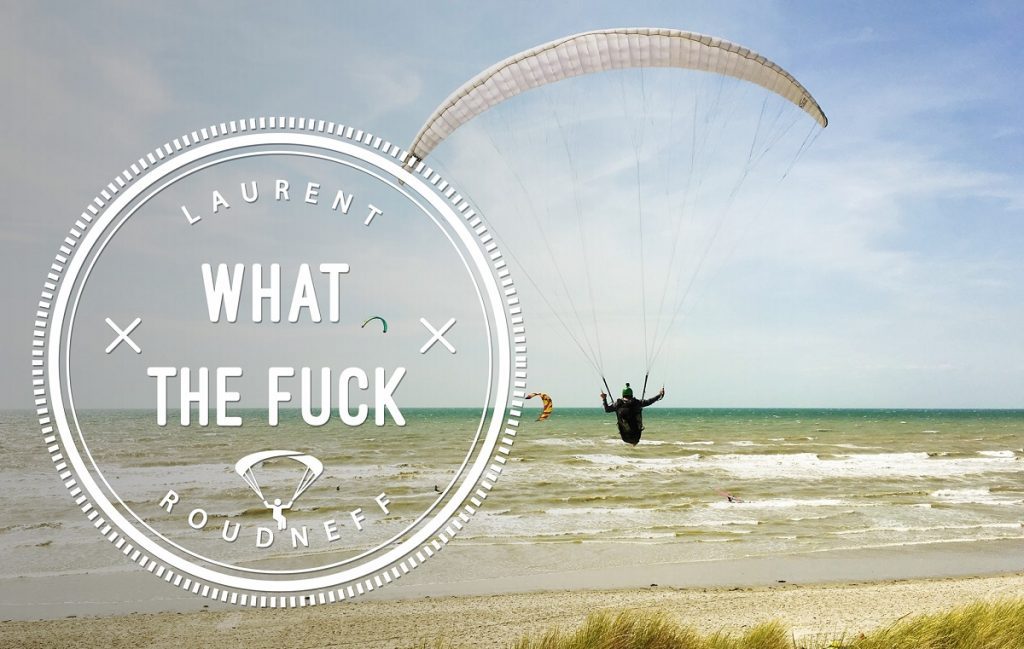 “What the fuck”, l’art de la téléportation en parapente par Laurent Roudneff